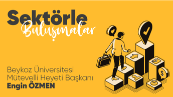 “Sektörle Buluşmalar” da bu hafta Mütevelli Heyeti Başkanı Sn. Engin Özmen’i ağırladık. 