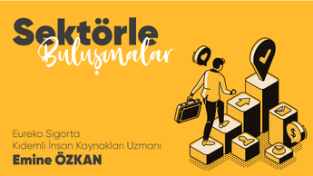 Sektörle Buluşmalar, Kıdemli İK Uzmanı Emine Özkan'ı ağırladı