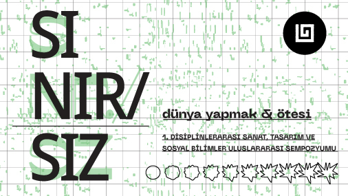 "Sınır/Sız: Dünya Yapmak ve Ötesi" Uluslararası Sempozyumu 4-5 Mayıs 2023 tarihleri arasında gerçekleşecek