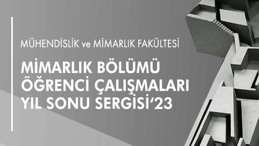 Mimarlık Bölümü Öğrenci Çalışmaları Yıl Sonu Sergisi '23