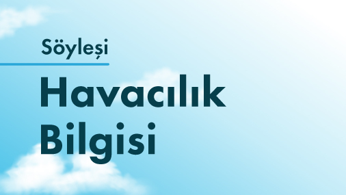 Söyleşi: Havacılık Bilgisi