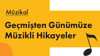 Müzikal: Geçmişten Günümüze Müzikli Hikayeler