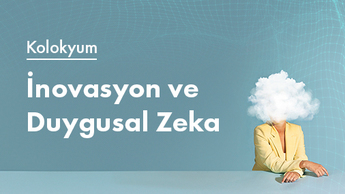 Kolokyum: İnovasyon ve Duygusal Zeka