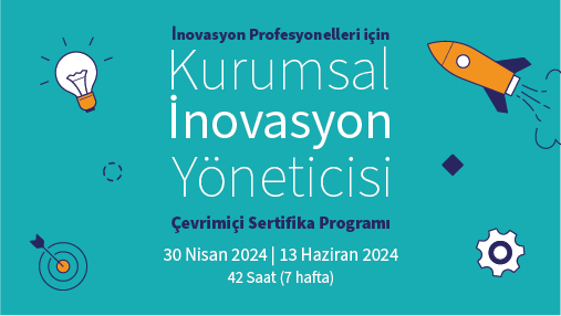 Kurumsal İnovasyon Yöneticisi III. Dönem Çevrim İçi Sertifika Programı