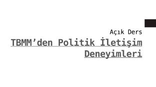 Açık Ders: TBMM'den Politik İletişim Deneyimleri