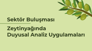 Sektör Buluşması: Zeytinyağında Duyusal Analiz Uygulamaları