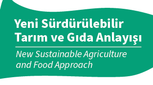 Yeni Sürdürülebilir Tarım ve Gıda Anlayışı