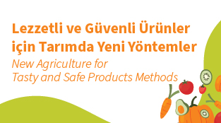 Lezzetli ve Güvenli Ürünler İçin Tarımda Yeni Yöntemler